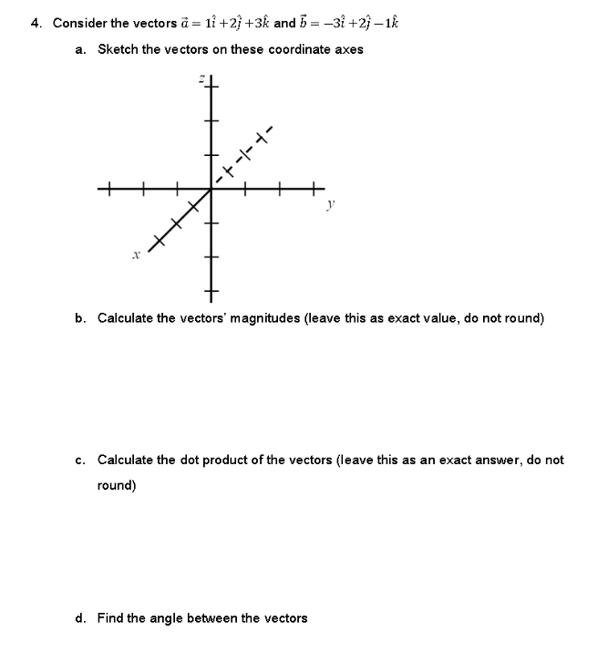 Solved 4. Consider the vectors a=1i^+2j^+3k^ and | Chegg.com
