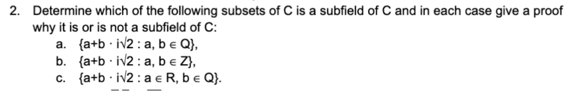 Solved 2. Determine which of the following subsets of C is a | Chegg.com
