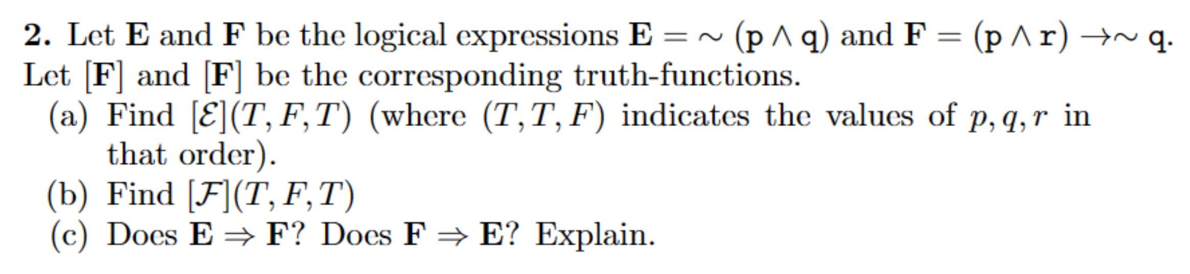 Solved 2. Let E and F be the logical expressions E=∼(p∧q) | Chegg.com