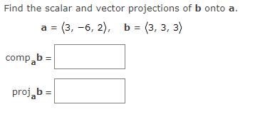 Solved Find the scalar and vector projections of b onto a. | Chegg.com