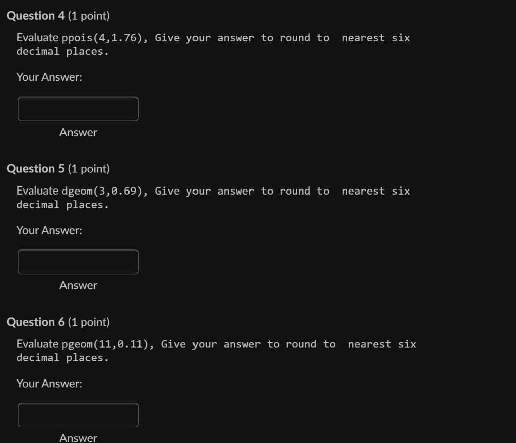 Solved Question 4 (1 point) Evaluate ppois(4,1.76), Give | Chegg.com