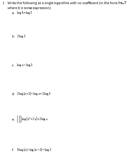 Solved 1. Write the following as a single logarithm with no | Chegg.com
