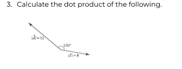 Solved Calculate The Dot Product Of The Following. | Chegg.com