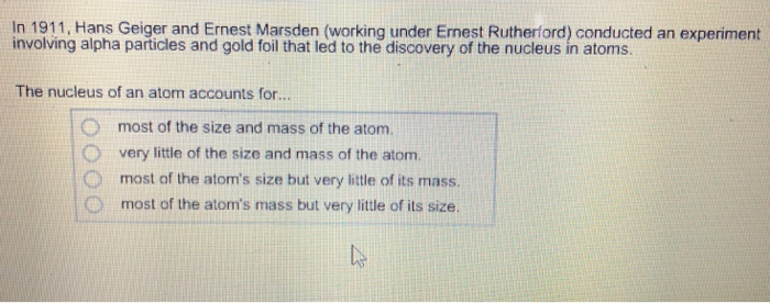 Solved In 1911, Hans Geiger and Ernest Marsden (working | Chegg.com