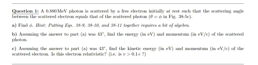 Solved Question 1: A 0.880 MeV Photon Is Scattered By A Free | Chegg.com