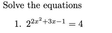 Solved Solve the equations 1. 22x2+3x−1=4 | Chegg.com