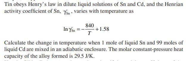 Tin obeys Henry's law in dilute liquid solutions of | Chegg.com