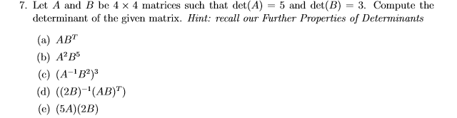 Solved 7 Let A And B Be 4 X 4 Matrices Such That Det A 5