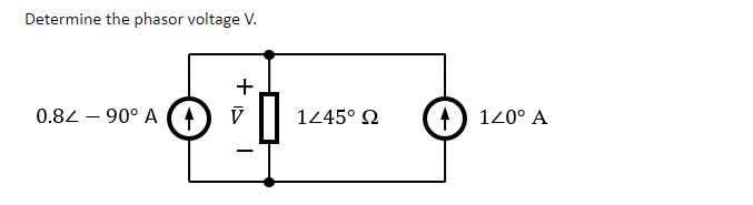 Solved Determine the phasor voltage V. + 0.82-90° A 1245° 22 | Chegg.com