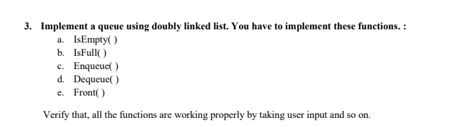 Solved 3. Implement A Queue Using Doubly Linked List. You | Chegg.com