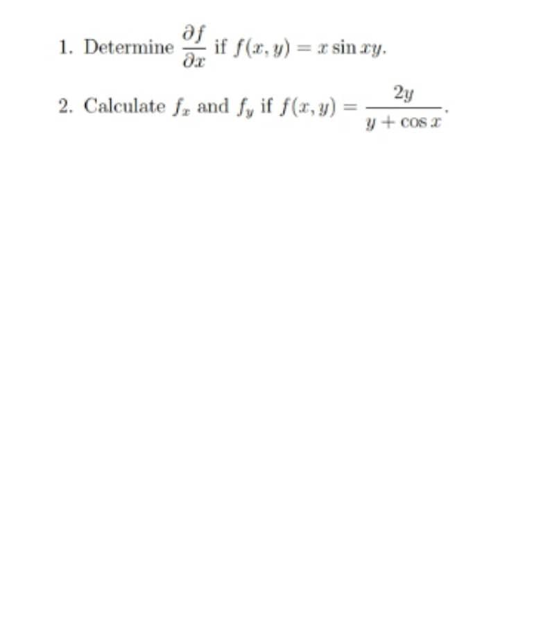 af 1. Determine if f(x, y) = x sincy, де 2y 2. Calculate fe and f, if f(x,y) y + cos2