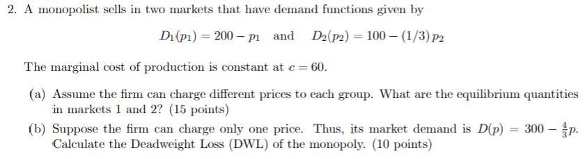 Solved 2. A Monopolist Sells In Two Markets That Have Demand | Chegg.com