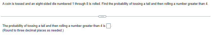 Solved A Coin Is Tossed And An Eight-sided Die Numbered 1 | Chegg.com