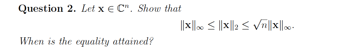 Solved Question 2 Let x∈Cn Show that ∥x∥∞≤∥x∥2≤n∥x∥∞ When Chegg com