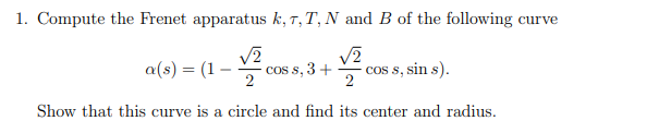 Solved 1. Compute The Frenet Apparatus K,,T, N And B Of The | Chegg.com