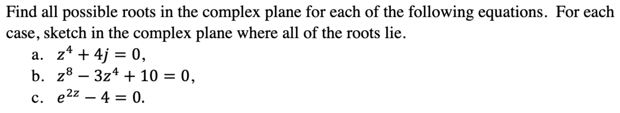 Solved Find all possible roots in the complex plane for each | Chegg.com