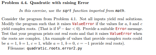 Problem 4.4. Quadratic with raising Error In this exercise, use the sqrt function imported from math. Consider the program fr