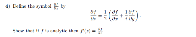 Solved 4) Define the symbol ∂z∂f by ∂z∂f=21(∂x∂f+i1∂y∂f) | Chegg.com