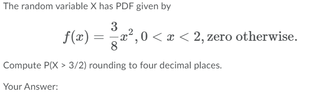 Solved The random variable X has PDF given by 3 f(x) = -x,0 | Chegg.com