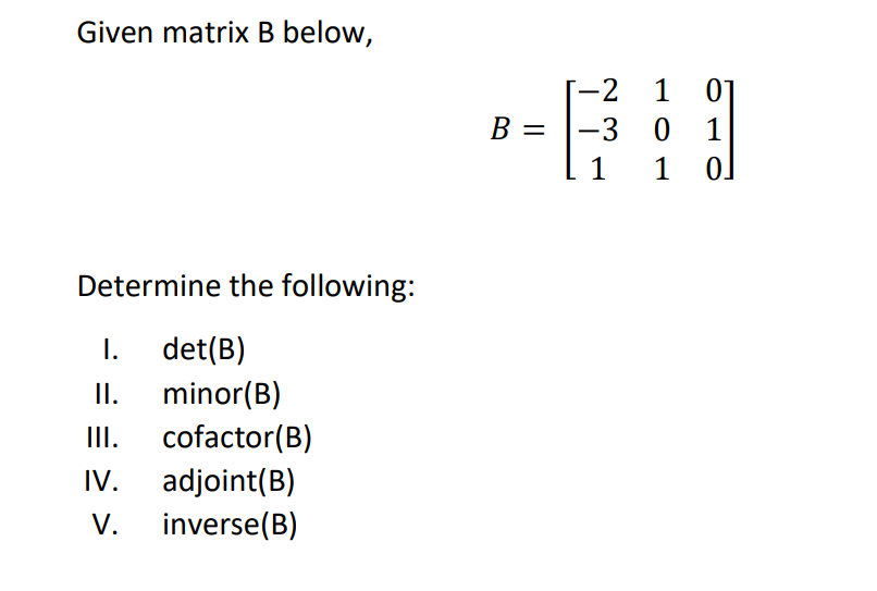 Solved Given Matrix B Below, B=⎣⎡−2−31101010⎦⎤ Determine The | Chegg.com