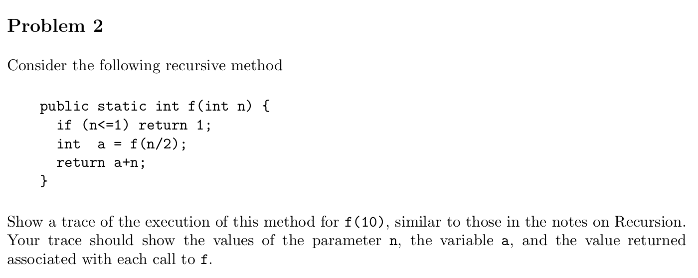 Solved Problem 2 Consider The Following Recursive Method | Chegg.com