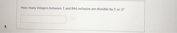 Solved How many integere between 1 and 846 inclusive are | Chegg.com
