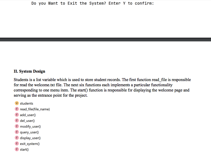 Do you Want to Exit the System? Enter \( Y \) to confirm:
II. System Design
Students is a list variable which is used to stor