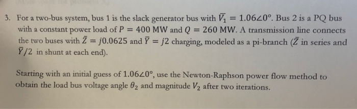 Solved 3. For a two-bus system, bus 1 is the slack generator | Chegg.com