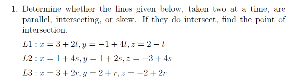 Solved 1. Determine whether the lines given below, taken two | Chegg.com