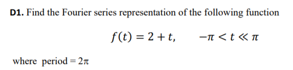 Solved D1. Find the Fourier series representation of the | Chegg.com
