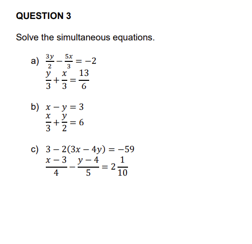 Solve the simultaneous equations. a) \[ \begin{array}{l} \frac{3 y}{2}-\frac{5 x}{3}=-2 \\ \frac{y}{3}+\frac{x}{3}=\frac{13}{