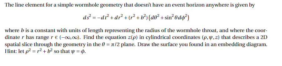The line element for a simple wormhole geometry that | Chegg.com