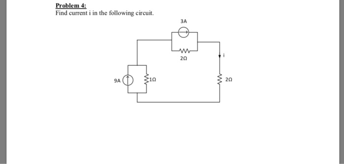 Solved Problem 4: Find current i in the following circuit. | Chegg.com