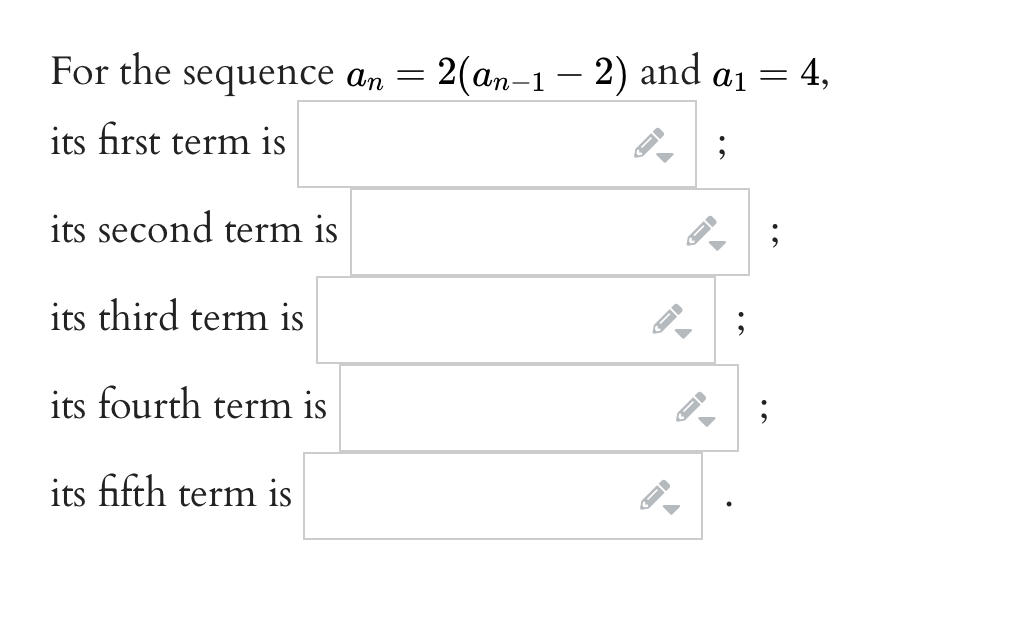 Solved For the sequence an=2(an−1−2) and a1=4, its first | Chegg.com