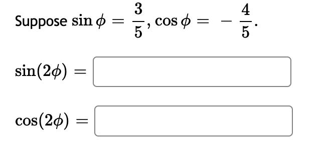 Suppose sin 3 5 cos º = = CILA 5 sin (26) = cos(20) =