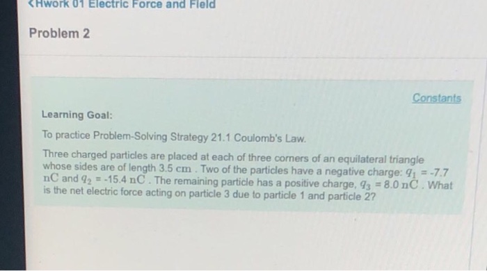 Solved くHw0rk 01 Electric Force and Field Problem2 Learning | Chegg.com