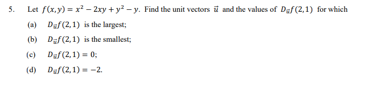 Solved 5. Let f(x,y)=x2−2xy+y2−y. Find the unit vectors u | Chegg.com