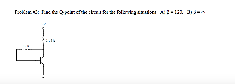 Solved Problem #3: Find the Q-point of the circuit for the | Chegg.com