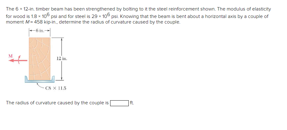 The \( 6 \times 12 \)-in. timber beam has been strengthened by bolting to it the steel reinforcement shown. The modulus of el