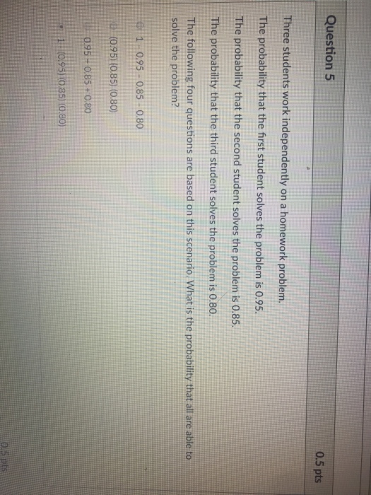 Solved Question5 0.5 pts Three students work independently | Chegg.com