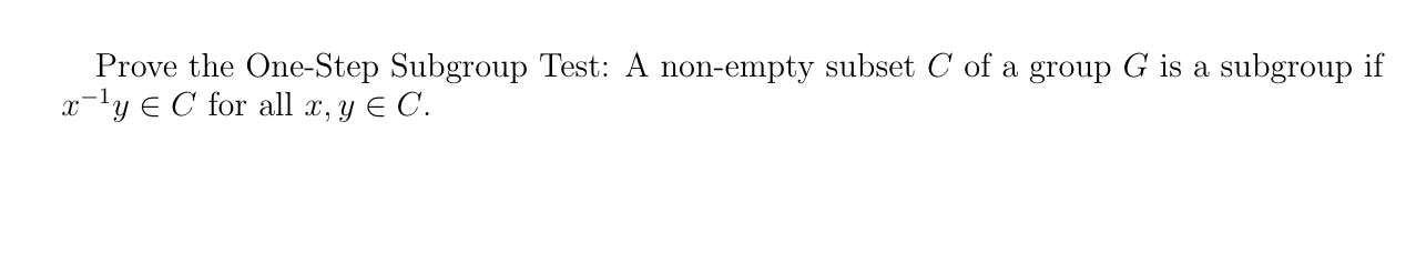 Solved Prove the One-Step Subgroup Test: A non-empty subset | Chegg.com