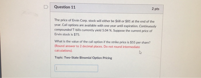 Solved D Question 11 2 pts The price of Ervin Corp. stock | Chegg.com