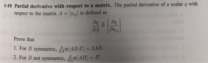 Solved 1-10 Partial derivative with respect to a matrix. The | Chegg.com