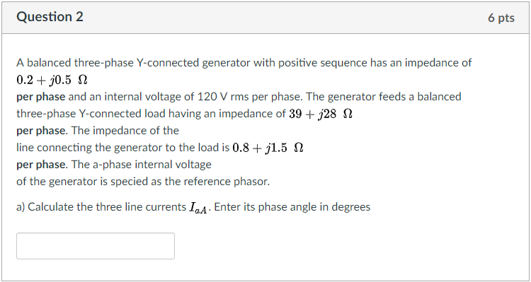 Solved Question 2 6 pts A balanced three-phase Y-connected | Chegg.com