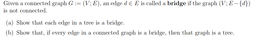 Solved Given a connected graph G:=(V;E), an edge d∈E is | Chegg.com