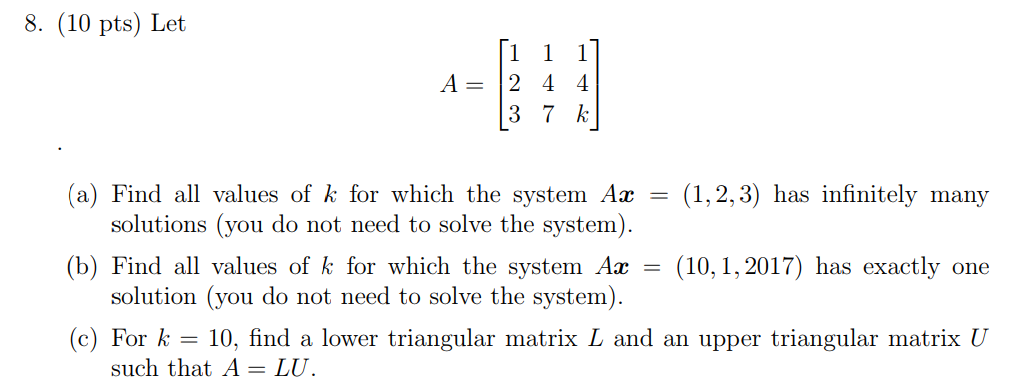 Solved 8. (10 pts) Let A = [1 1 1] 2 4 4 13 7 k (a) Find all | Chegg.com