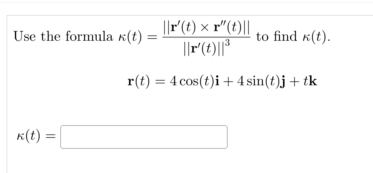 Solved Use the formula κ(t)=∥r′(t)∥3∥r′(t)×r′′(t)∥ to find | Chegg.com