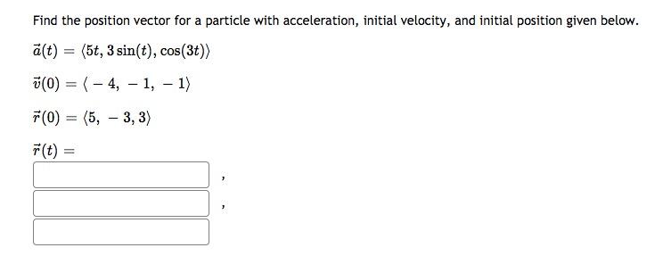 Solved find the position vector for a particle with | Chegg.com