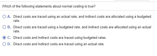 Which Of The Following Statements Is True Regarding Variable Costing Solved Which of the following statements about normal | Chegg.com