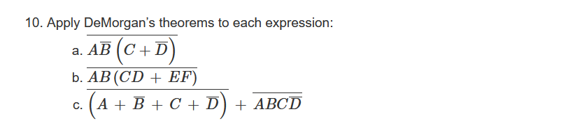 Solved 10. Apply DeMorgan's Theorems To Each Expression: A. | Chegg.com